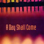 a day shall come