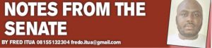 FRED ITUA – NOTES FROM THE SENATE