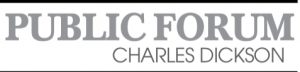 PUBLIC FORUM – CHARLES DICKSON