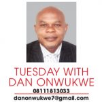 TUESDAY WITH DAN ONWUKWE