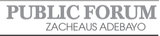 PUBLIC FORUM – ZACHEAUS ADEBAYO