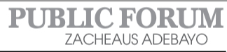 PUBLIC FORUM – ZACHEAUS ADEBAYO