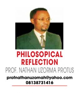 PHILOSOPHICAL REFLECTION – NATHAN UZORMA PROTUS