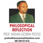 PHILOSOPICAL REFLECTION PROF. NATHAN UZORMA PROTUS