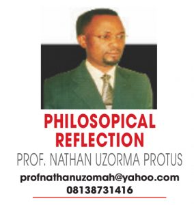 PHILOSOPICAL REFLECTION PROF. NATHAN UZORMA PROTUS