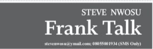 Frank Talk – Steve Nwosu