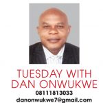 TUESDAY WITH DAN ONWUKWE