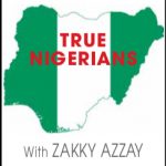 True Nigerians with Zakky Azzay