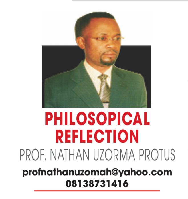 PHILOSOPHICAL REFLECTION PROF NATHAN UZORMA PROTUS