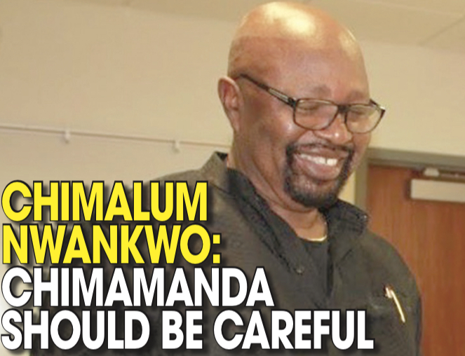 Chimalum Nwankwo – Chimamanda should be careful