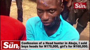 Video: Head Hunter Confesses: I sold boys’ heads for N170,000, girls’ for N160,000