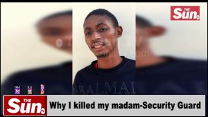 VIDEO: Why I killed my ‘madam’ — Security guard