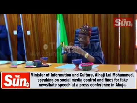 Information Minister, Alhaji Lai Mohammed speaks on social media control and fines for fake news, hate speech