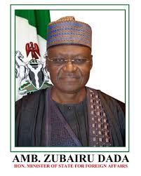 Minister of State, Foreign Affairs, Zubairu Dada,