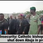 VIDEO: Catholic Bishops, faithful shut down Abuja in protest