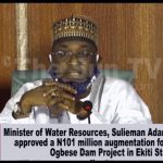 Minister of Water Resources, Sulieman Adamu says Council approved a N101m augmentation for ongoing Ogbese Dam Project in Ekiti State [Video]