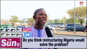 Voices on the street: Do you think restructuring would solve Nigeria’s problem? [VIDEO]