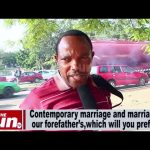 Street interview: Contemporary marriage and marriage of our forefathers, which would you prefer? (VIDEO)