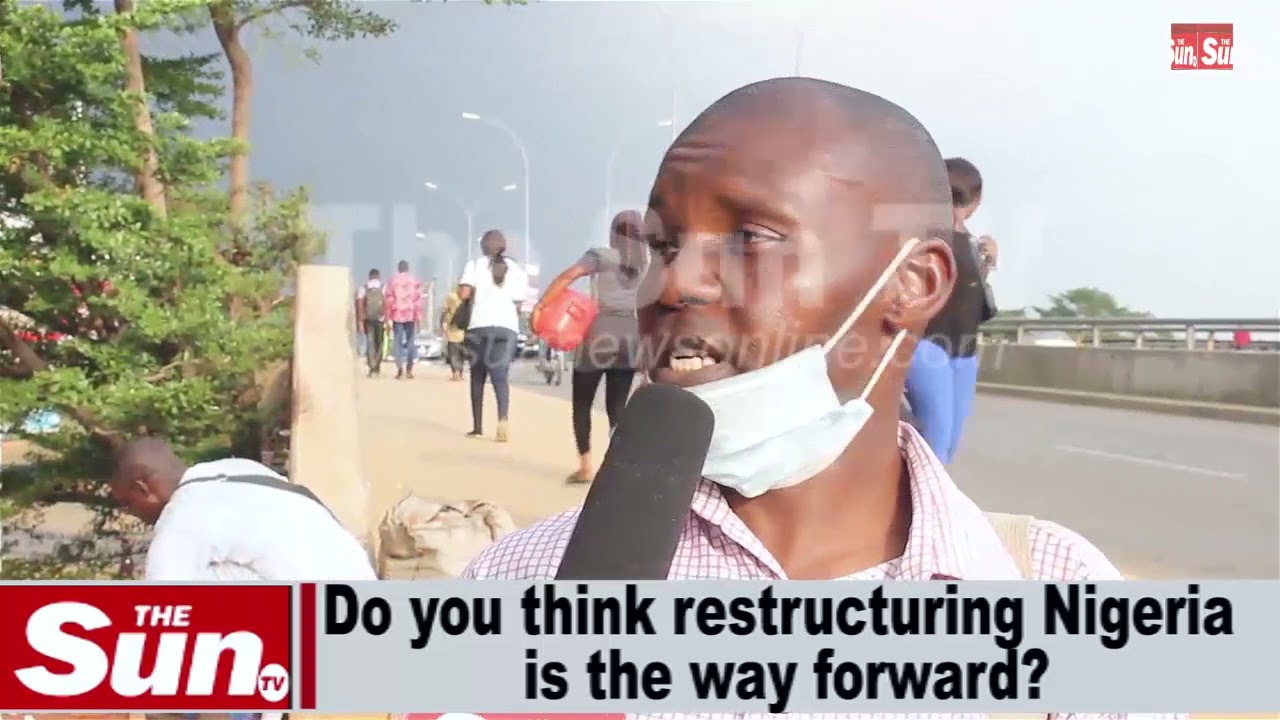 Street Interview: Do you think restructuring Nigeria is the way forward? (VIDEO)