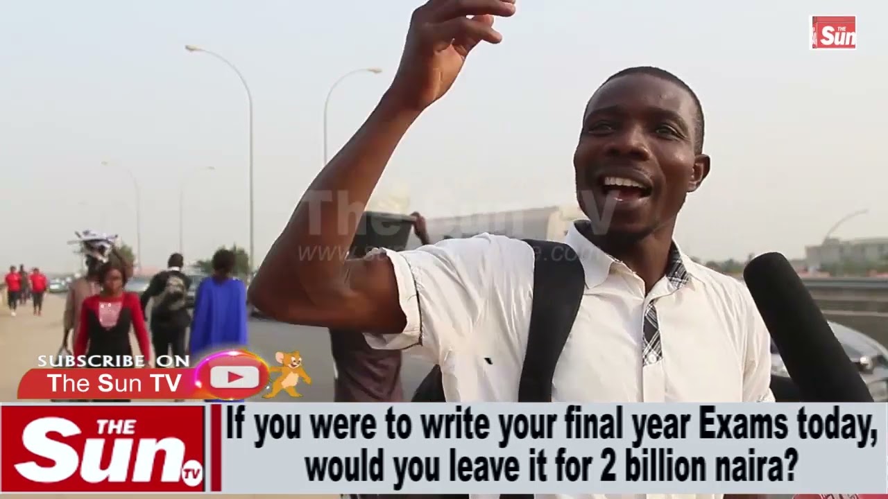 Street interview: Would you abandon your final year exams for N2billion? (VIDEO)