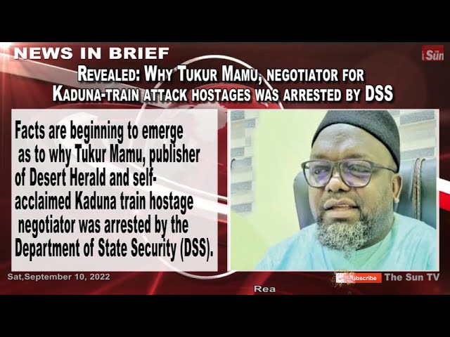 Revealed: Why Tukur Mamu, negotiator for Kaduna train attack hostages was arrested (VIDEO)