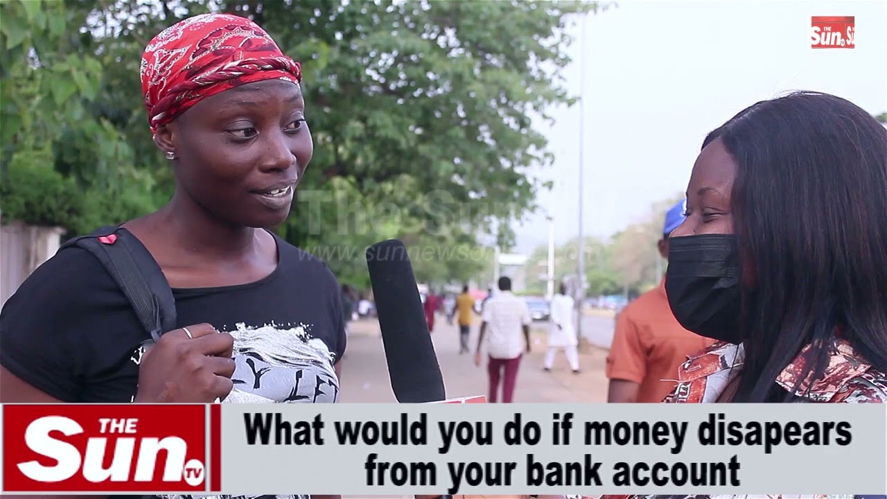 Street interview: What would you do if money suddenly disappears from your bank account? (VIDEO)