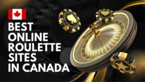 Best Online Roulette Sites in Canada