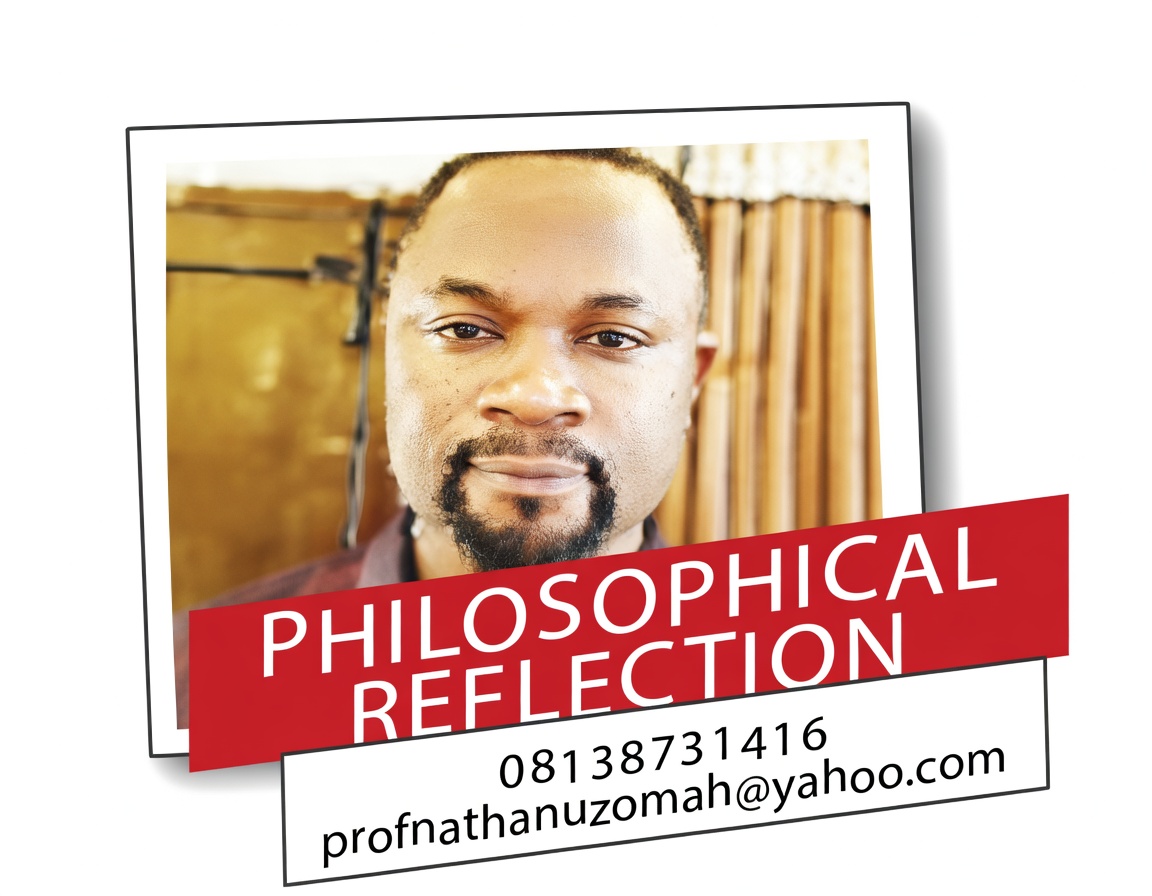 PHILOSOPHICAL REFLECTION – NATHAN UZOMAH