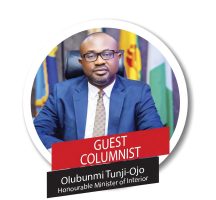 Guest Columnist – Hon Olubunmi Tunji-Ojo, Honourable Minister of Interior