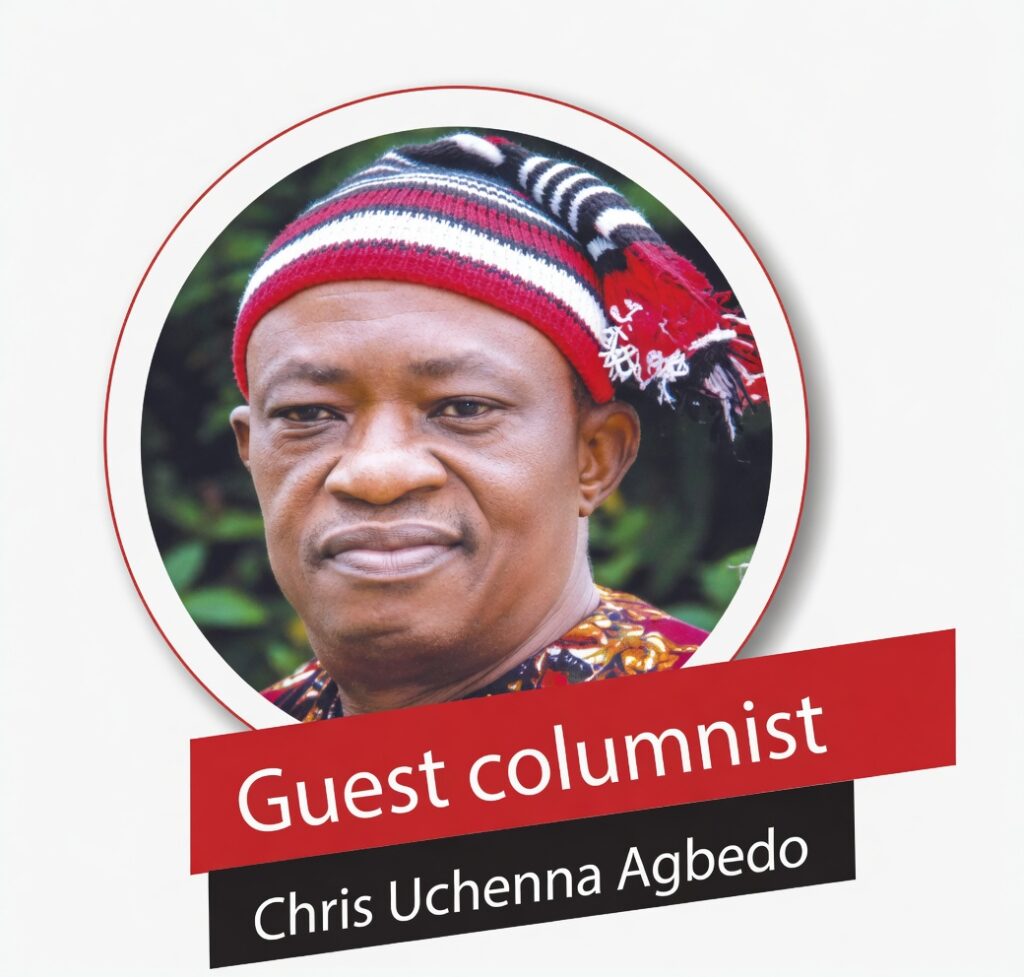 GUEST COLUMNIST – CHRIS UCHENNA AGBEDO